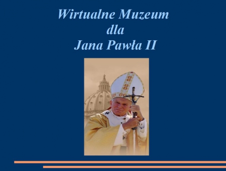 Wirtualne Muzeum dla Jana Pawła II